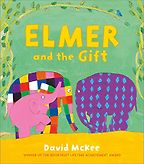 Elmer and the Gift by David McKee Elmer and the Gift by David McKee