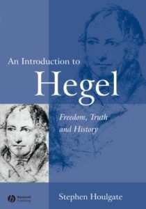 The Best Hegel Books - An Introduction to Hegel: Freedom, Truth and History by Stephen Houlgate