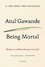 The best books on Cancer - Being Mortal: Medicine and What Matters in the End by Atul Gawande