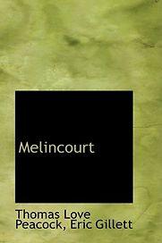 Melincourt by Thomas Love Peacock Melincourt by Thomas Love Peacock