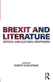 Brexit and Literature by Robert Eaglestone