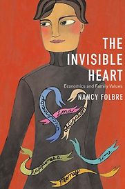 The Invisible Heart by Nancy Folbre The Invisible Heart by Nancy Folbre