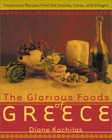 The Glorious Foods of Greece by Diane Kochilas