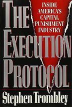 The best books on Capital Punishment - The Execution Protocol by Stephen Trombley The best books on Capital Punishment - The Execution Protocol by Stephen Trombley