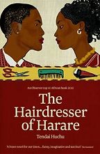 The Hairdresser of Harare by Tendai Huchu The Hairdresser of Harare by Tendai Huchu