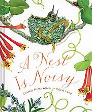 A Nest Is Noisy by Dianna Aston & Sylvia Long (illustrator) A Nest Is Noisy by Dianna Aston & Sylvia Long (illustrator)