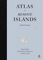 The best books on Islands - Atlas of Remote Islands: Fifty Islands I Have Never Set Foot On and Never Will by Judith Schalansky