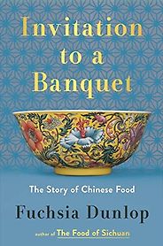 The Best China Books of 2023 - Invitation to a Banquet: The Story of Chinese Food by Fuchsia Dunlop