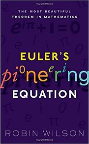 Euler's Pioneering Equation by Robin Wilson Euler's Pioneering Equation by Robin Wilson