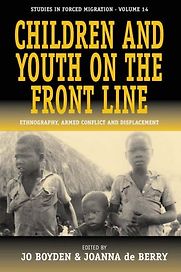 Children and Youth on the Front Line: Ethnography, Armed Conflict and Displacement by Jo Boyden
