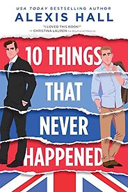 The Best Audiobooks of 2023 - 10 Things That Never Happened by Alexis Hall & Will Watt (narrator)
