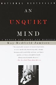 The best books on Child Psychology and Mental Health - The Unquiet Mind by Kay Redfield Jamison The best books on Child Psychology and Mental Health - The Unquiet Mind by Kay Redfield Jamison