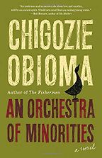 An Orchestra of Minorities by Chigozie Obioma An Orchestra of Minorities by Chigozie Obioma