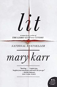 The Best Addiction Memoirs - Lit: A Memoir by Mary Karr The Best Addiction Memoirs - Lit: A Memoir by Mary Karr