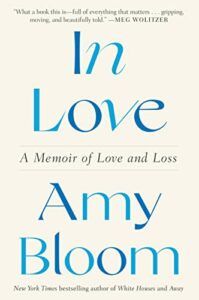 The Best Audiobooks of 2022 - In Love: A Memoir of Love and Loss by Amy Bloom
