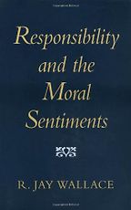 The best books on Free Will and Responsibility - Responsibility and the Moral Sentiments by R.J. Wallace The best books on Free Will and Responsibility - Responsibility and the Moral Sentiments by R.J. Wallace