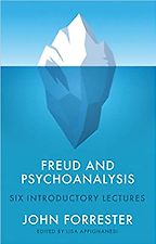 Freud and Psychoanalysis: Six Introductory Lectures by John Forrester & Lisa Appignanesi