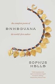 Enheduana: The Complete Poems of the World's First Author by Enheduana & Sophus Helle (translator) Enheduana: The Complete Poems of the World's First Author by Enheduana & Sophus Helle (translator)