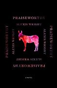 Notable Novels of Spring 2024 - Praiseworthy by Alexis Wright Notable Novels of Spring 2024 - Praiseworthy by Alexis Wright