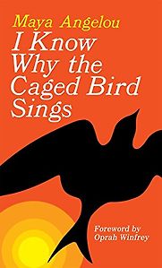 I Know Why the Caged Bird Sings by Maya Angelou I Know Why the Caged Bird Sings by Maya Angelou