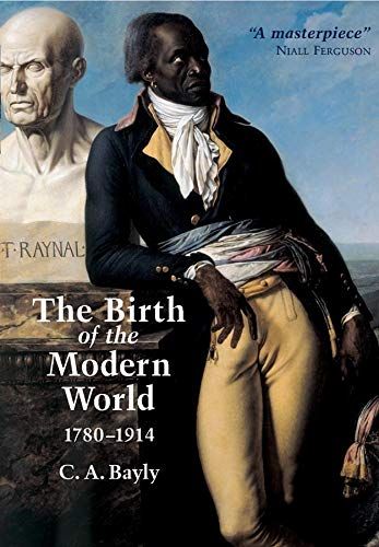 The Birth of the Modern World 1780-1914 by C.A. Bayly