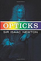 Opticks by Sir Isaac Newton Opticks by Sir Isaac Newton
