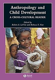 Anthropology and Child Development by Robert A LeVine and Rebecca S New (ed) Anthropology and Child Development by Robert A LeVine and Rebecca S New (ed)