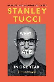 What I Ate in One Year by Stanley Tucci What I Ate in One Year by Stanley Tucci