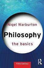 Philosophy: The Basics by Nigel Warburton Philosophy: The Basics by Nigel Warburton