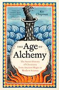 The Best Popular Science Books of 2026: The Royal Society Book Prize - The Age of Alchemy: The Secret History of Chemistry from Ancient Magic to Modern Science by Kit Chapman