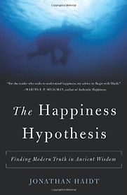 The Happiness Hypothesis by Jonathan Haidt The Happiness Hypothesis by Jonathan Haidt