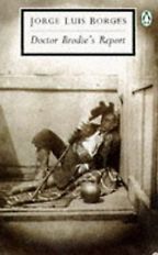 The best books on Argentina and Psychoanalysis - Doctor Brodie’s Report by Jorge Luis Borges The best books on Argentina and Psychoanalysis - Doctor Brodie’s Report by Jorge Luis Borges