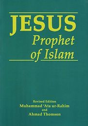 Jesus, Prophet of Islam by Ahmad Thomson Jesus, Prophet of Islam by Ahmad Thomson
