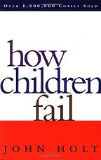 The best books on Educational Testing - How Children Fail by John Holt