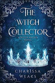The Best Fantasy Romance Books - The Witch Collector by Charissa Weaks The Best Fantasy Romance Books - The Witch Collector by Charissa Weaks