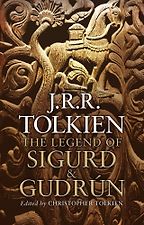 The Legend of Sigurd and Gudrún J R R Tolkien, Christopher Tolkien (editor) The Legend of Sigurd and Gudrún J R R Tolkien, Christopher Tolkien (editor)