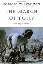 The best books on The US Intelligence Services - The March of Folly by Barbara W Tuchman The best books on The US Intelligence Services - The March of Folly by Barbara W Tuchman