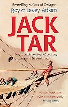 The best books on Warships - Jack Tar: Life in Nelson's Navy by Lesley Adkins & Roy Adkins