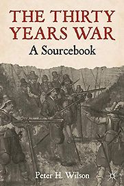 The Thirty Years War: A Sourcebook by Peter Wilson The Thirty Years War: A Sourcebook by Peter Wilson