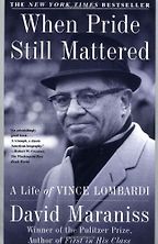 When Pride Still Mattered : A Life Of Vince Lombardi by David Maraniss When Pride Still Mattered : A Life Of Vince Lombardi by David Maraniss