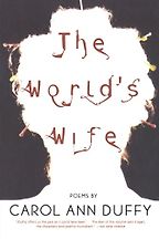 Frieda Hughes recommends the best Poetry Collections - The World’s Wife by Carol Ann Duffy