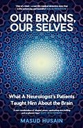 The Best Popular Science Books of 2025: The Royal Society Book Prize - Our Brains, Our Selves: What a Neurologist’s Patients Taught Him About the Brain by Masud Husain