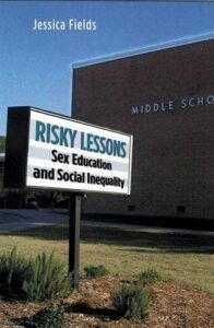 The best books on Sex and Teenagers - Risky Lessons: Sex Education and Social Inequality by Jessica Fields