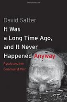 The best books on Putin and Russian History - It Was a Long Time Ago, and It Never Happened Anyway by David Satter