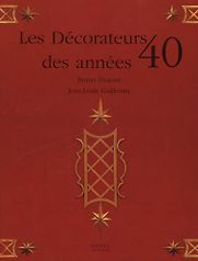 Les Decorateurs des Annees 40 by Bruno Foucart and Jean-Louis Gaillemin Les Decorateurs des Annees 40 by Bruno Foucart and Jean-Louis Gaillemin