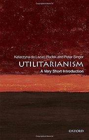Utilitarianism: A Very Short Introduction by Katarzyna de Lazari-Radek & Peter Singer