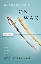 Clausewitz's on War: A Biography by Hew Strachan Clausewitz's on War: A Biography by Hew Strachan