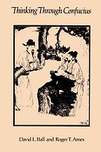 The best books on Confucius - Thinking Through Confucius by David L. Hall, Roger T. Ames The best books on Confucius - Thinking Through Confucius by David L. Hall, Roger T. Ames