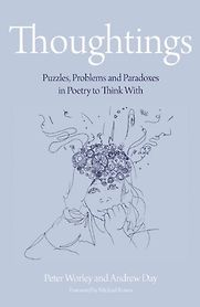 Thoughtings: Puzzles, Problems and Paradoxes in Poetry to Think With by Peter Worley Thoughtings: Puzzles, Problems and Paradoxes in Poetry to Think With by Peter Worley