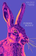 The Best of World Literature: The 2022 International Booker Prize Shortlist - Cursed Bunny by Bora Chung, translated by Anton Hur The Best of World Literature: The 2022 International Booker Prize Shortlist - Cursed Bunny by Bora Chung, translated by Anton Hur